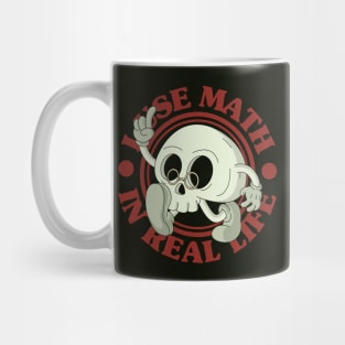 I Use Math In Real Life Mug